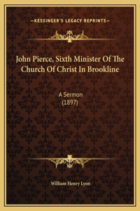 John Pierce, Sixth Minister Of The Church Of Christ In Brookline