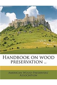 Handbook on Wood Preservation ..