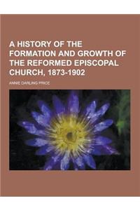 A History of the Formation and Growth of the Reformed Episcopal Church, 1873-1902