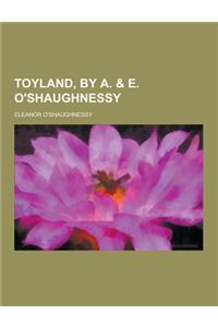 Toyland, by A. & E. O'Shaughnessy