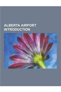 Alberta Airport Introduction: del Bonita-Whetstone International Airport, Coutts-Ross International Airport, Innisfail Airport, Medicine Hat Airport