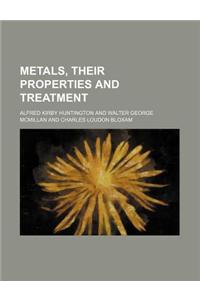 Metals, Their Properties and Treatment