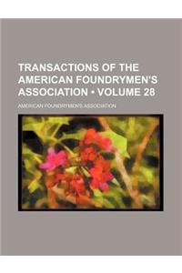 Transactions of the American Foundrymen's Association (Volume 28)