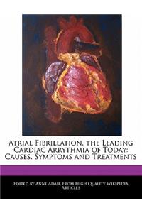 Atrial Fibrillation, the Leading Cardiac Arrythmia of Today