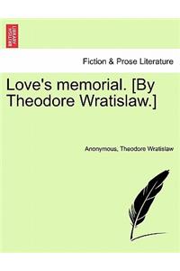 Love's Memorial. [By Theodore Wratislaw.]