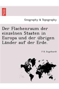 Der Flachenraum Der Einzelnen Staaten in Europa Und Der U Brigen La Nder Auf Der Erde.