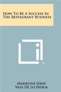 How To Be A Success In The Restaurant Business