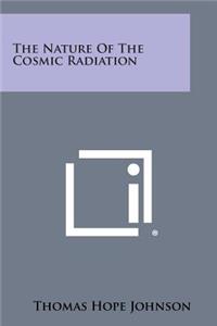 Nature of the Cosmic Radiation