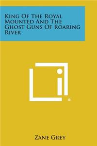 King of the Royal Mounted and the Ghost Guns of Roaring River