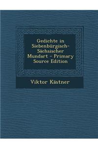 Gedichte in Siebenburgisch-Sachsischer Mundart