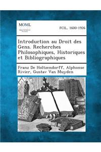 Introduction Au Droit Des Gens. Recherches Philosophiques, Historiques Et Bibliographiques