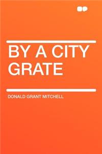 By a City Grate
