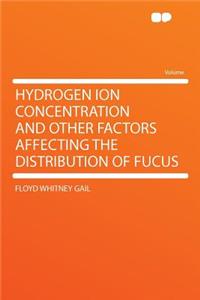Hydrogen Ion Concentration and Other Factors Affecting the Distribution of Fucus