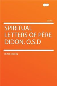 Spiritual Letters of Pï¿½re Didon, O.S.D