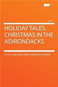 Holiday Tales. Christmas in the Adirondacks