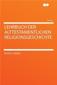 Lehrbuch Der Alttestamentlichen Religionsgeschichte