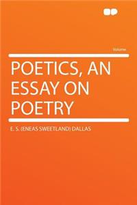 Poetics, an Essay on Poetry