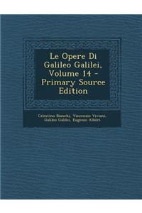 Le Opere Di Galileo Galilei, Volume 14 - Primary Source Edition