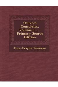Oeuvres Completes, Volume 1... - Primary Source Edition