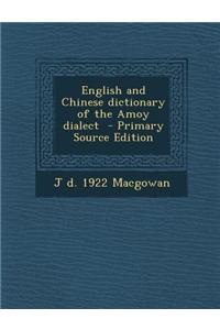 English and Chinese Dictionary of the Amoy Dialect