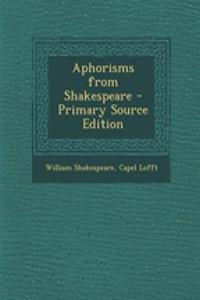 Aphorisms from Shakespeare - Primary Source Edition