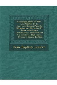 Correspondance de MM. Les Deputes de La Province D'Anjou Puis Du Departement de Maine Et Loire Avec Leurs Commettans Relativement A L'Assemblee Nationale...