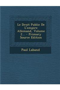 Le Droit Public De L'empire Allemand, Volume 2...