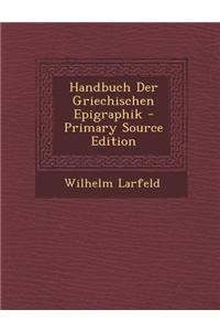 Handbuch Der Griechischen Epigraphik