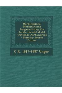 Morkinskinna. Morkinskinna Pergamentsbog Fra Forste Halvdel AF Det Trettende Aarhundrede - Primary Source Edition