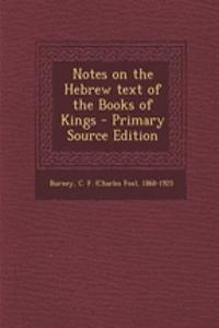 Notes on the Hebrew Text of the Books of Kings - Primary Source Edition