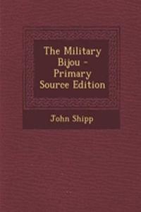 The Military Bijou - Primary Source Edition