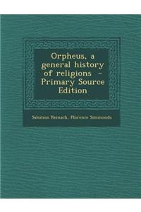 Orpheus, a General History of Religions - Primary Source Edition