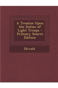 A Treatise Upon the Duties of Light Troops - Primary Source Edition