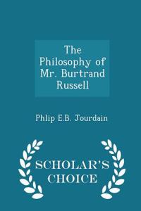 Philosophy of Mr. Burtrand Russell - Scholar's Choice Edition