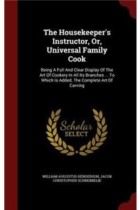 Housekeeper's Instructor, Or, Universal Family Cook