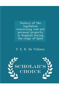 History of the Legislation Concerning Real and Personal Property in England During the Reign of Quee - Scholar's Choice Edition