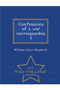 Confessions of a War Correspondent - War College Series