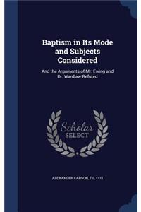 Baptism in Its Mode and Subjects Considered