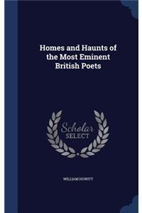 Homes and Haunts of the Most Eminent British Poets