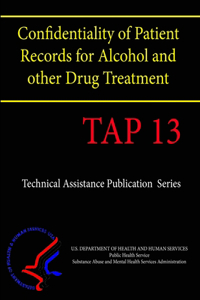 Confidentiality of Patient Records for Alcohol and Other Drug Treatment (TAP 13)