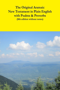 Original Aramaic New Testament in Plain English with Psalms & Proverbs (8th edition without notes)