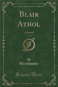 Blair Athol, Vol. 3 of 3: A Novel (Classic Reprint)