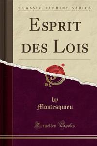 Esprit Des Lois (Classic Reprint)