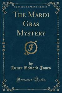 The Mardi Gras Mystery (Classic Reprint)