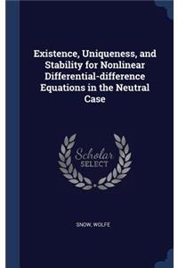 Existence, Uniqueness, and Stability for Nonlinear Differential-difference Equations in the Neutral Case