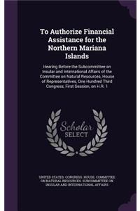 To Authorize Financial Assistance for the Northern Mariana Islands