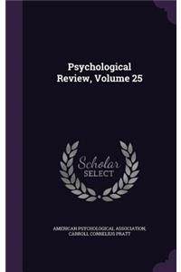 Psychological Review, Volume 25