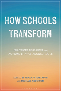 How Schools Transform: Practices, Research and Actions that Change Schools