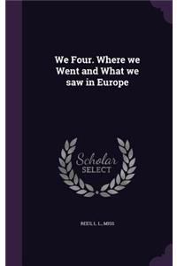 We Four. Where we Went and What we saw in Europe