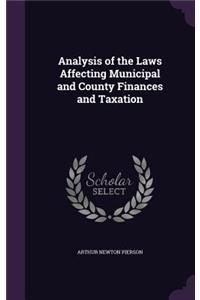 Analysis of the Laws Affecting Municipal and County Finances and Taxation